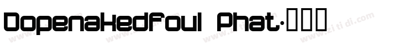 Dopenakedfoul Phat字体转换